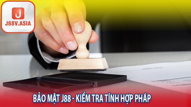 Bảo mật J88 - Kiểm tra tính hợp pháp