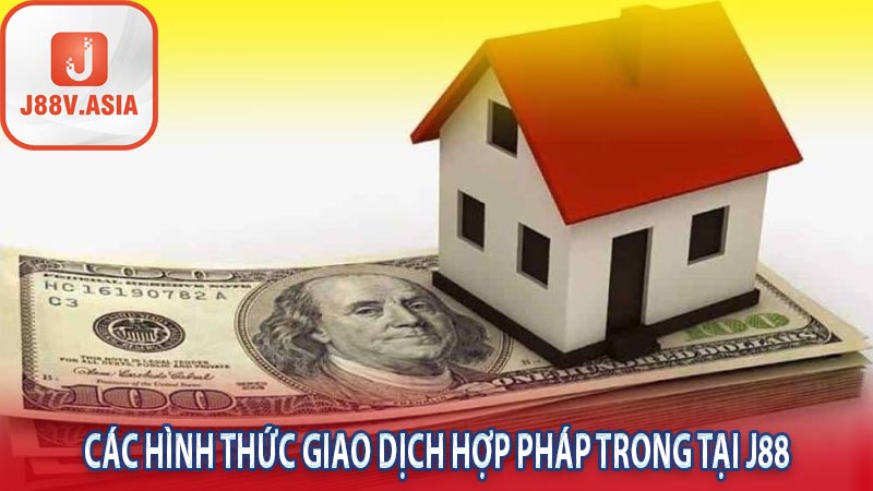 Các hình thức giao dịch hợp pháp trong tại J88