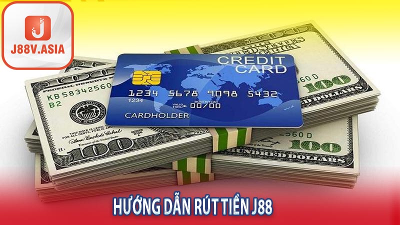 Hướng dẫn rút tiền j88 v