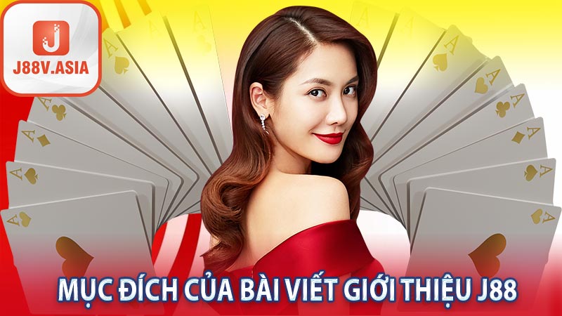 Mục đích của bài viết giới thiệu J88