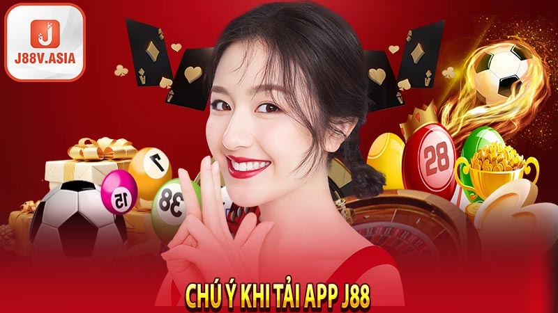 Chú ý khi tải app J88