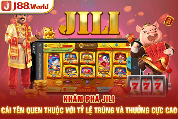 Khám phá JILI cái tên quen thuộc với tỷ lệ trúng và thưởng cực cao Khám phá JILI cái tên quen thuộc với tỷ lệ trúng và thưởng cực cao