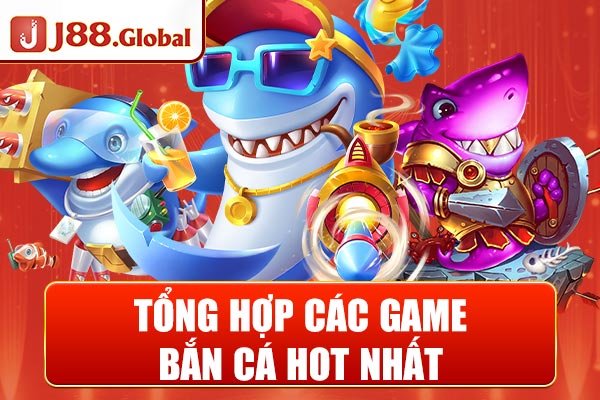 Tổng hợp các game bắn cá hot nhất Tổng hợp các game bắn cá hot nhất
