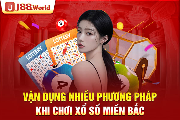 Vận dụng nhiều phương pháp khi chơi xổ số miền bắc Vận dụng nhiều phương pháp khi chơi xổ số miền bắc